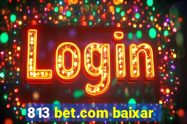 813 bet.com baixar